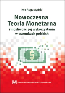 Nowoczesna Teoria Monetarna i możliwości jej wykorzystania w warunkach polskich