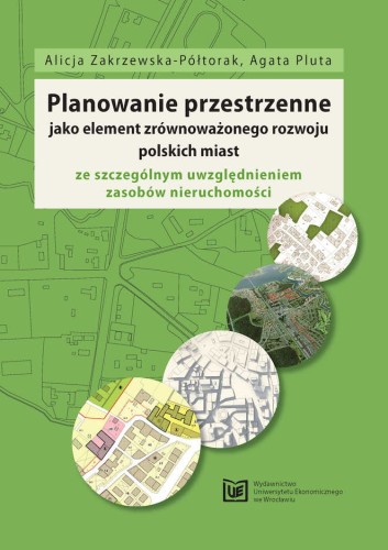 Zielona okładka z rysunkiem mapy miasta w tle. Na dole umieszczono cztery okrągłe ilustracje przedstawiające różne plany urbanistyczne i zdjęcia lotnicze zabudowy. Na dole znajduje się logo Wydawnictwa UEW.