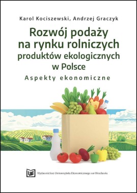 Rozwój podaży na rynku rolniczych produktów ekologicznych w Polsce – aspekty ekonomiczne