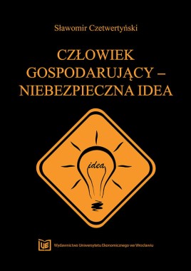 [OTWARTY DOSTĘP] Człowiek gospodarujący – niebezpieczna idea