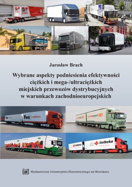 Wybrane aspekty podniesienia efektywności ciężkich i mega-/ultraciężkich miejskich przewozów dystrybucyjnych w warunkach zachodnioeuropejskich