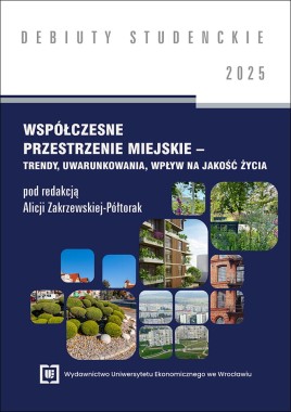 Współczesne przestrzenie miejskie – trendy, uwarunkowania, wpływ na jakość życia 2025 [DEBIUTY STUDENCKIE]