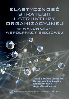 Elastyczność strategii i struktury organizacyjnej w warunkach współpracy sieciowej