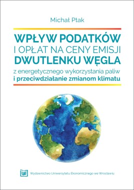 Wpływ podatków i opłat na ceny emisji dwutlenku węgla z energetycznego wykorzystania paliw i przeciwdziałanie zmianom klimatu