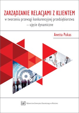 Zarządzanie relacjami z klientem w tworzeniu przewagi konkurencyjnej przedsiębiorstwa - ujęcie dynamiczne