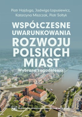Współczesne uwarunkowania rozwoju polskich miast. Wybrane zagadnienia