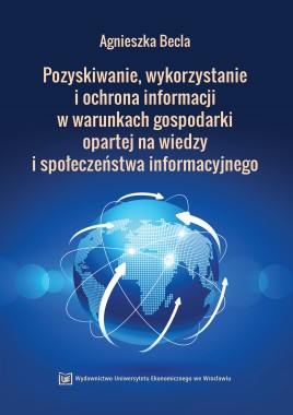 Pozyskiwanie, wykorzystanie i ochrona informacji w warunkach gospodarki opartej na wiedzy i społeczeństwa informacyjnego