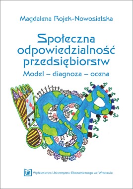 Społeczna odpowiedzialność przedsiębiorstw. Model - diagnoza - ocena