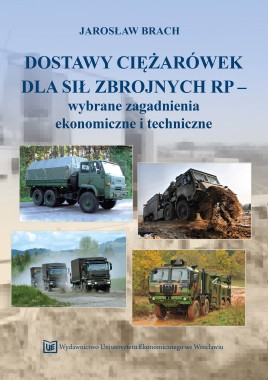 Dostawy ciężarówek dla Sił Zbrojnych RP – wybrane zagadnienia ekonomiczne i techniczne