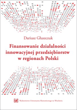 Finansowanie działalności innowacyjnej przedsiębiorstw w regionach Polski