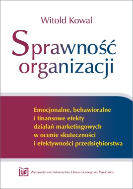 Sprawność organizacji. Emocjonalne, behawioralne i finansowe efekty działań marketingowych w ocenie skuteczności i efektywności przedsiębiorstwa