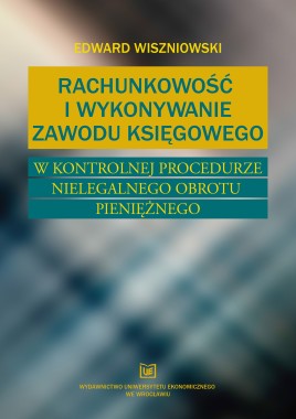 Rachunkowość i wykonywanie zawodu księgowego w kontrolnej procedurze nielegalnego obrotu pieniężnego