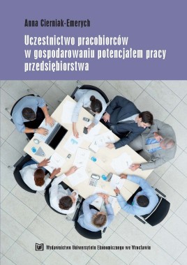 Uczestnictwo pracobiorców w gospodarowaniu potencjałem pracy przedsiębiorstwa