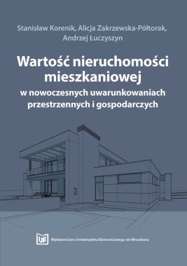 Wartość nieruchomości mieszkaniowej w nowoczesnych uwarunkowaniach przestrzennych i gospodarczych