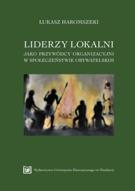 Liderzy lokalni jako przywódcy organizacyjni w społeczeństwie obywatelskim