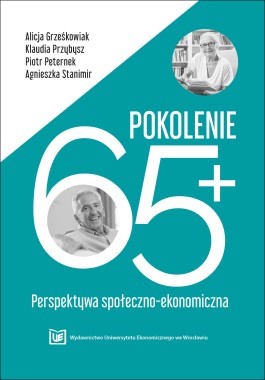 Pokolenie 65+ Perspektywa społeczno-ekonomiczna